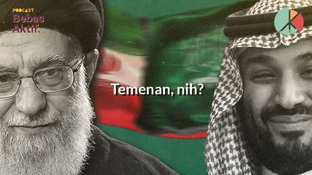 Podcast Bebas Aktif | Timur Tengah Setelah Saudi Rujuk Sama&nbsp;Iran