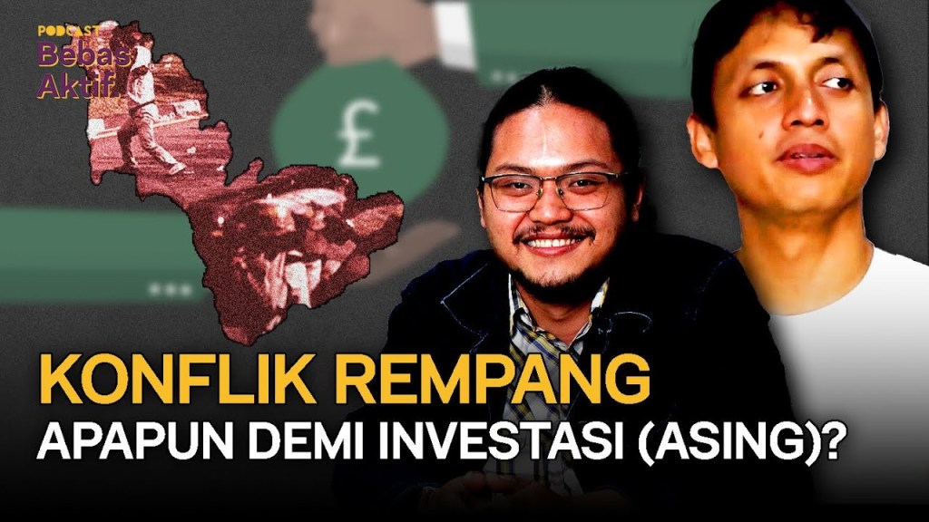 Podcast Bebas Aktif | Rempang dan Investasi yang Malah&nbsp;Merugikan