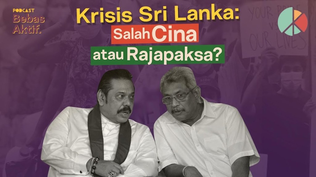 Podcast Bebas Aktif | Krisis Sri Lanka: Salah China atau&nbsp;Rajapaksa