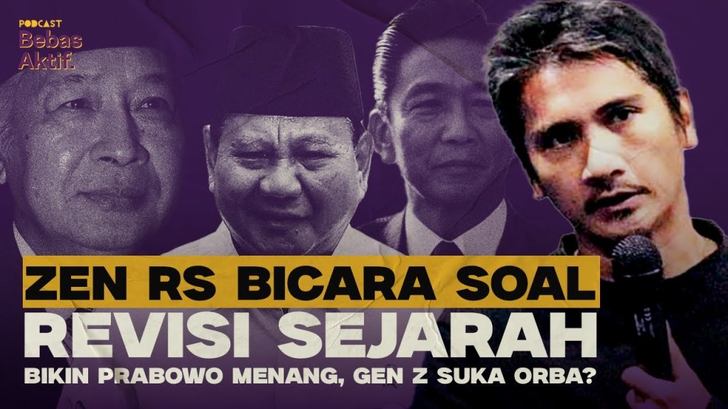Podcast Bebas Aktif | Zen RS Bicara Revisi Sejarah, Inikah Kenapa Gen Z Suka&nbsp;Orba?